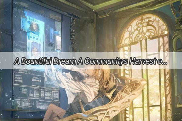 A Bountiful Dream A Communitys Harvest of Hope and Harmony in the Garden of Dreams